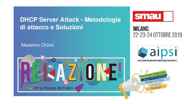 DHCP Server Attack - Metodologie di attacco e soluzioni - SMAU Milano