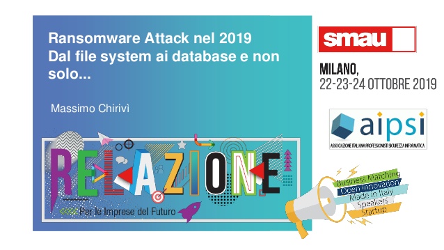 Ransomware Attack nel 2019 - Dal file system ai DB e non solo - SMAU Milano